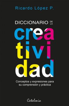 Diccionario de la creatividad, Ricardo López Pérez