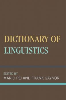 Dictionary of Linguistics, Frank Gaynor, Mario Pei