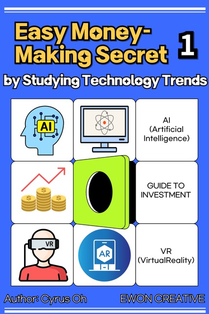 Easy money-making secret by studying technology trends 1, Cyrus Oh