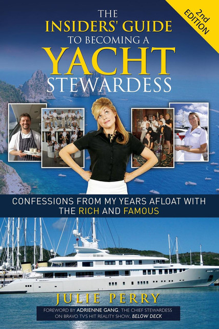 The Insiders' Guide to Becoming a Yacht Stewardess 2nd Edition, Julie Perry