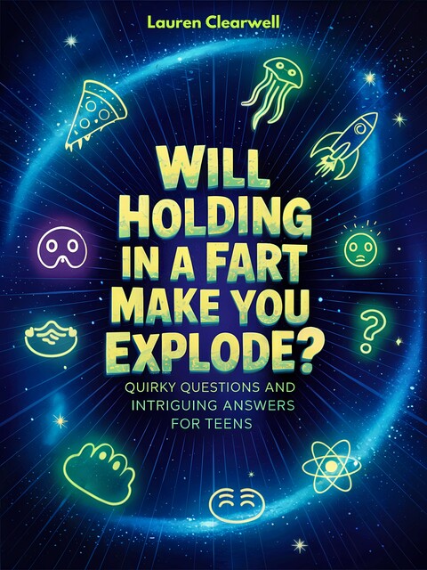 Will Holding in a Fart Make You Explode, Lauren Clearwell