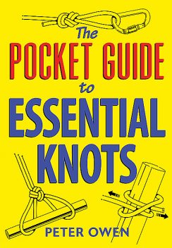 The Pocket Guide to Essential Knots, Peter Owen