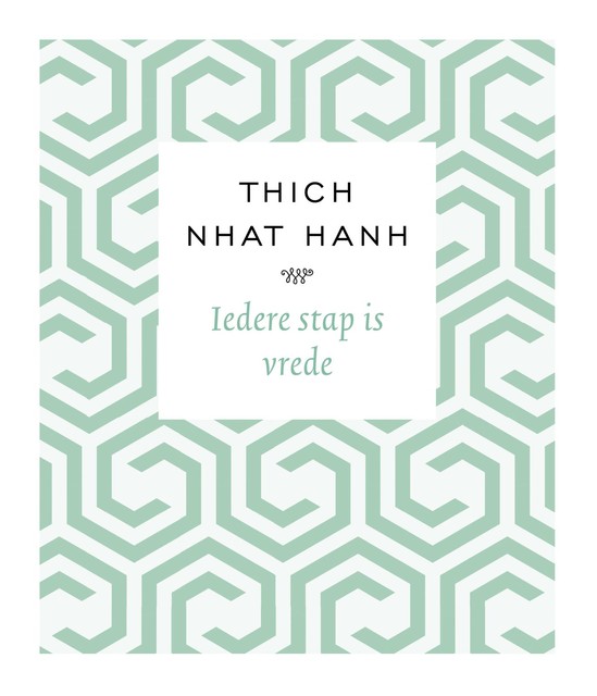 Iedere stap is vrede, Thich Nhat Hanh