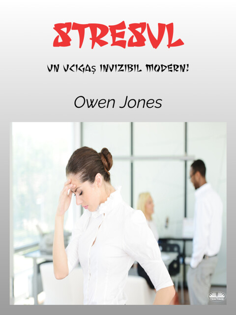 Stresul-Un Ucigaș Invizibil Modern, Owen Jones