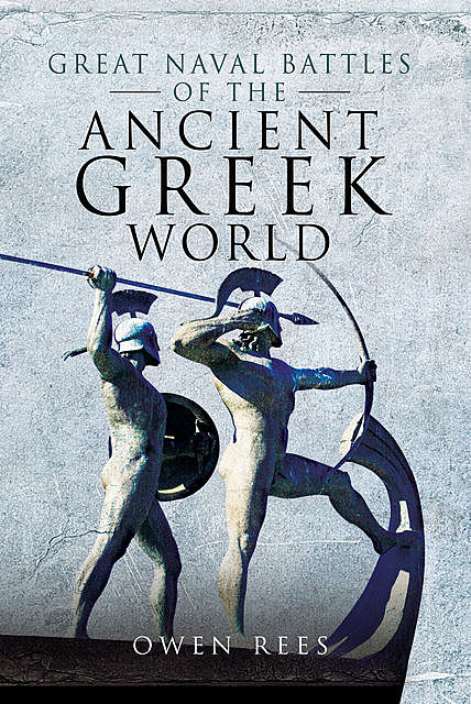 Great Naval Battles of the Ancient Greek World, Owen Rees
