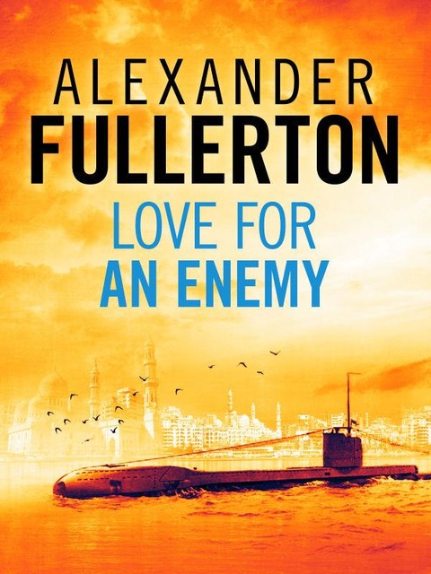 Love For An Enemy, Alexander Fullerton