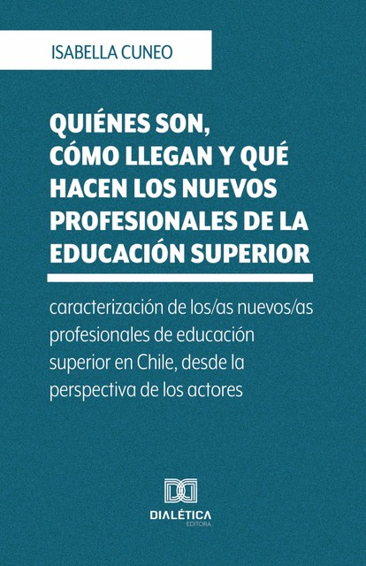 Quiénes son, cómo llegan y qué hacen los nuevos profesionales de la educación superior, Isabella Cuneo