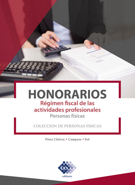 Honorarios. Régimen fiscal de las actividades profesionales. Personas físicas. 2017, José Pérez Chávez, Raymundo Fol Olguín