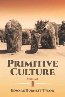 Primitive Culture Volume I, Edward Burnett Tylor