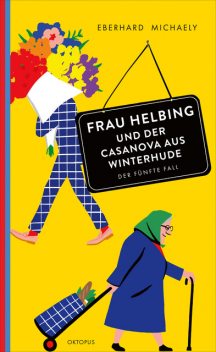 Frau Helbing und der Casanova aus Winterhude, Eberhard Michaely