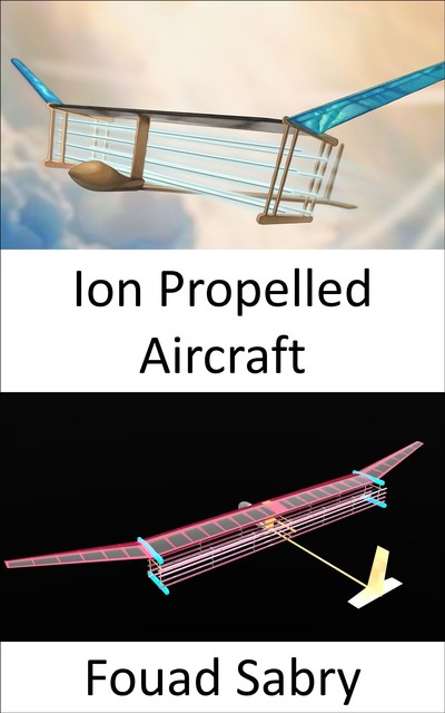 Ion Propelled Aircraft, Fouad Sabry