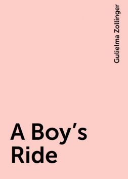 A Boy's Ride, Gulielma Zollinger