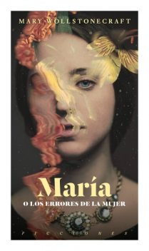 María o los errores de la mujer, Mary Wollstonecraft