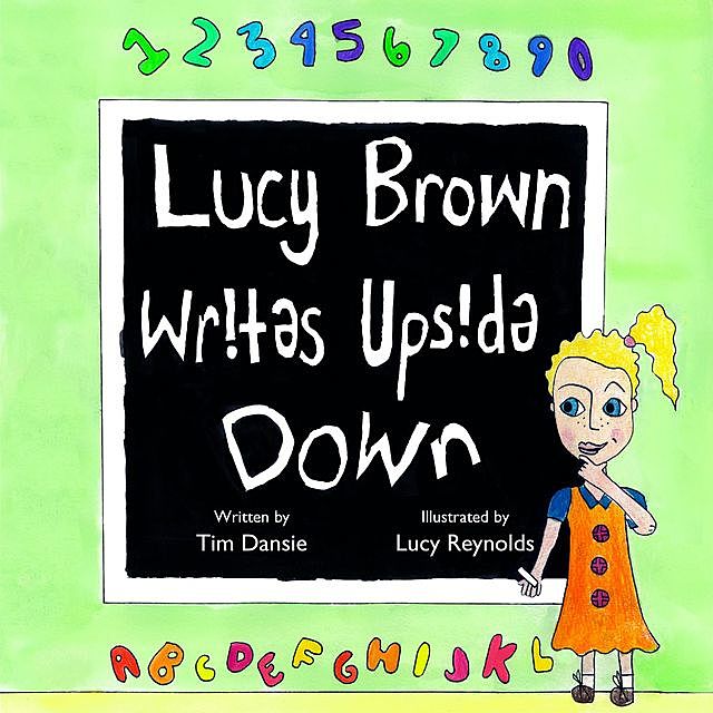 Lucy Brown Writes Upside Down, Timothy James Dansie