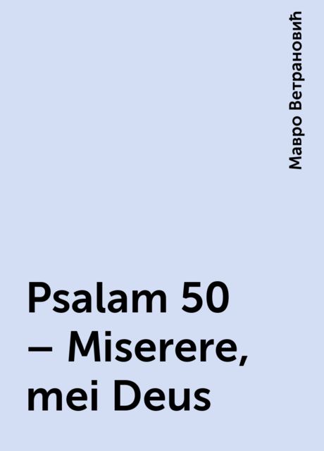 Psalam 50 – Miserere, mei Deus, Мавро Ветрановић