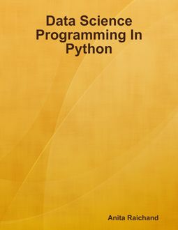 Data Science Programming In Python, Anita Raichand