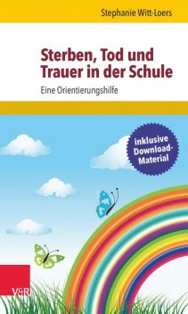 Sterben, Tod und Trauer in der Schule, Stephanie Witt-Loers