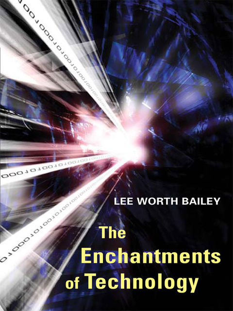 The Enchantments of Technology, Lee Bailey