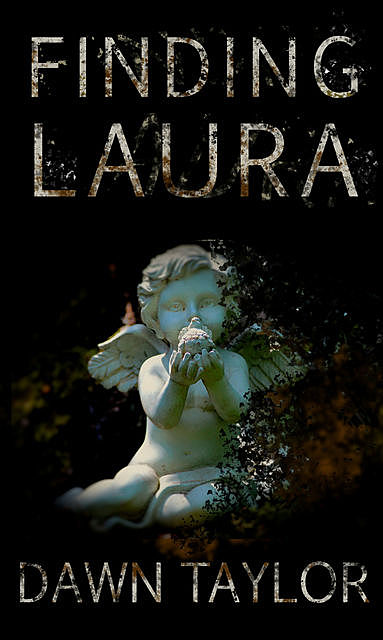 Finding Laura, Dawn Taylor