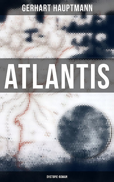 Atlantis (Dystopie-Roman), Gerhart Hauptmann