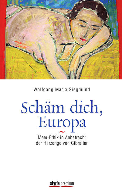 Schäm dich, Europa, Wolfgang Maria Siegmund