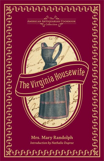 The Virginia Housewife, Mary Randolph