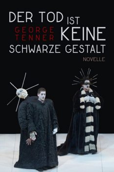 Der Tod ist keine schwarze Gestalt, George Tenner