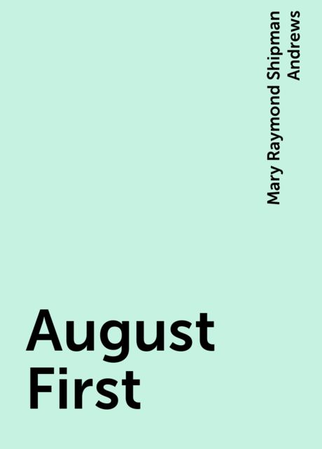 August First, Mary Raymond Shipman Andrews