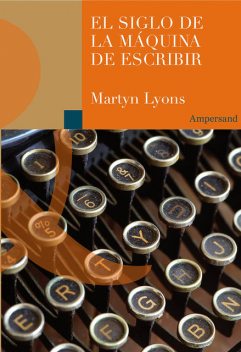 El siglo de la máquina de escribir, Martyn Lyons