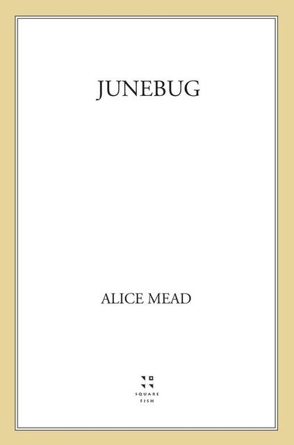 Junebug, Alice Mead