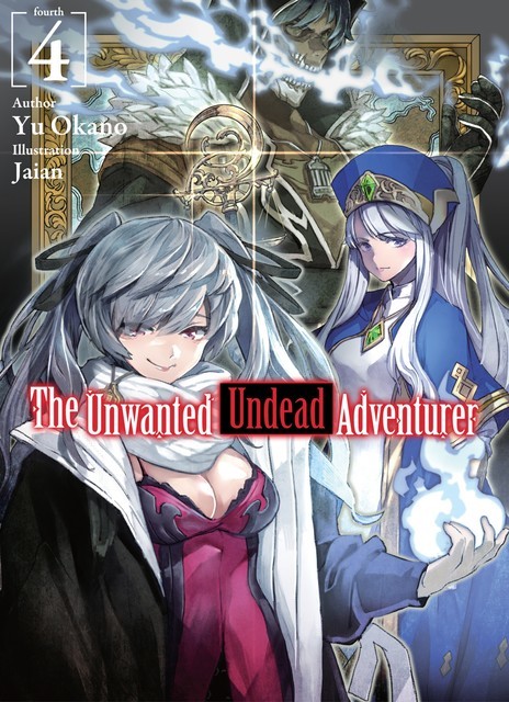 The Unwanted Undead Adventurer: Volume 4, Yu Okano