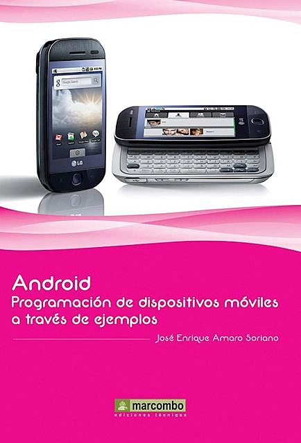 Android: Programación de dispositivos móviles a través de ejemplos, José Enrique Amaro Soriano