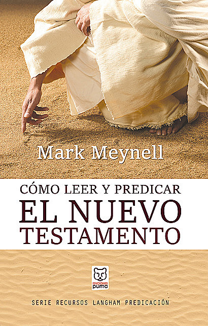 Cómo leer y predicar el Nuevo Testamento, Mark Meynell