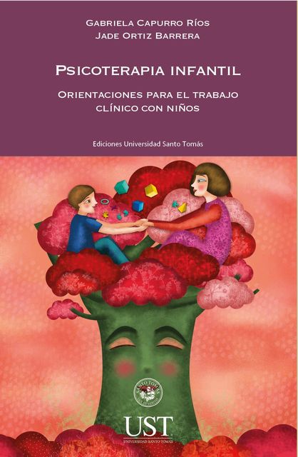 Psicoterapia infantil. Orientaciones para el trabajo clínico con niños, Gabriela Capurro Ríos, Jade Ortíz Barrera