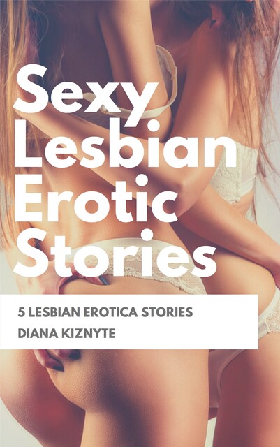 Sexy Lesbian Erotic Stories, Diana Kiznyte
