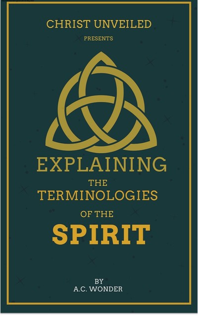 Explaining The Terminologies Of The Spirit, A.C. Wonder