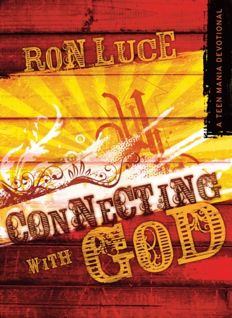 Connecting With God, Ron Luce