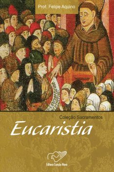 Eucaristia, Felipe Aquino