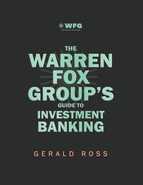 The Warren Fox Group's Guide to Investment Banking, Gerald Ross