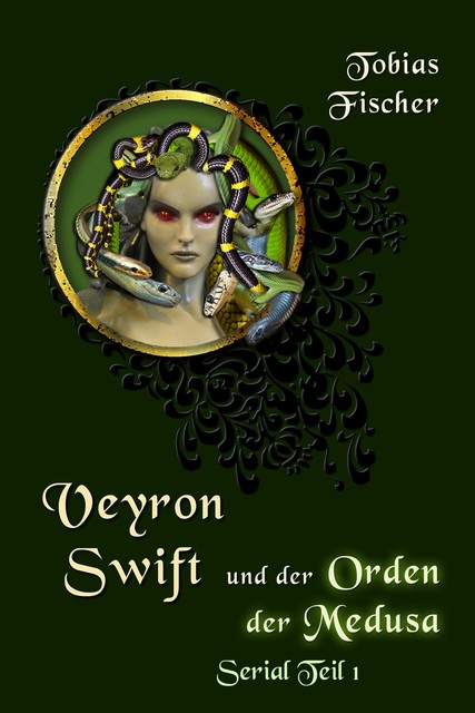 Veyron Swift und der Orden der Medusa: Serial Teil 1, Tobias Fischer
