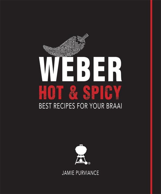 Weber Hot and Spicy: Best Recipes for Your Braai, Purviance Jamie