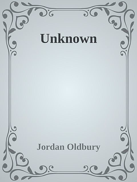 Unknown, Jordan Oldbury