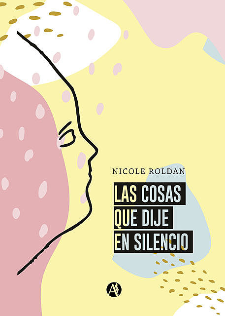 Las cosas que dije en silencio, Nicole Roldan