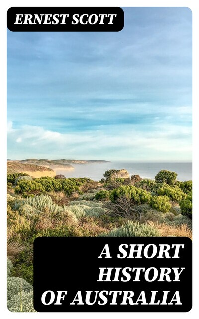 A Short History of Australia, Ernest Scott