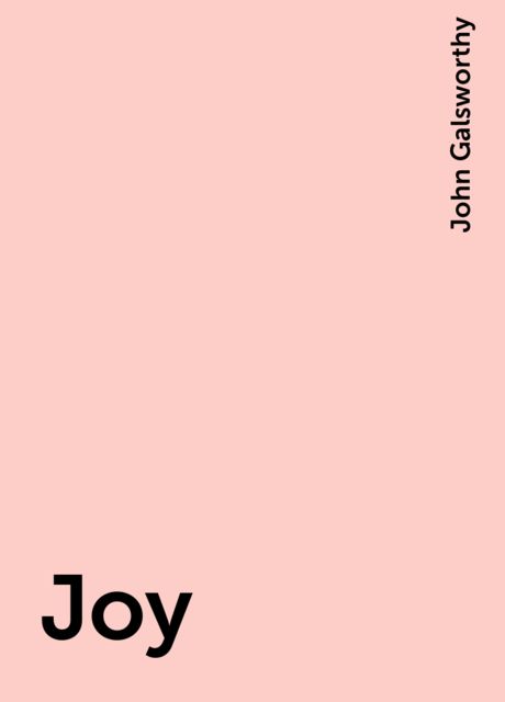 Joy, John Galsworthy