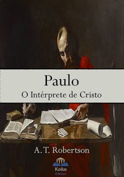 Paulo, O Intérprete De Cristo, A.T. Robertson