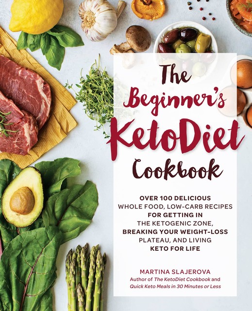 The Beginner's KetoDiet Cookbook, Martina Slajerova