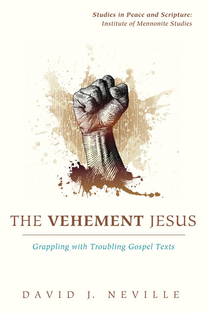 The Vehement Jesus, David J. Neville