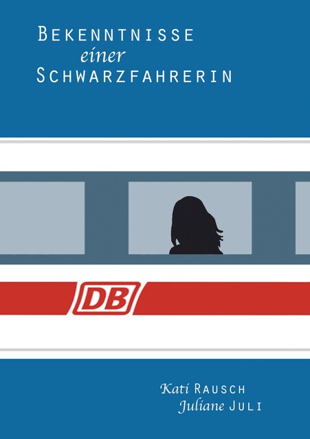 Bekenntnisse einer Schwarzfahrerin, Juliane Juli, Kati Rausch