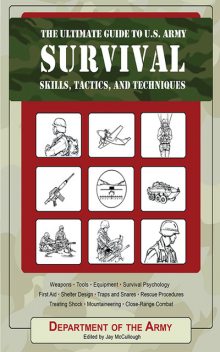 The Ultimate Guide to U.S. Army Survival Skills, Tactics, and Techniques, Army